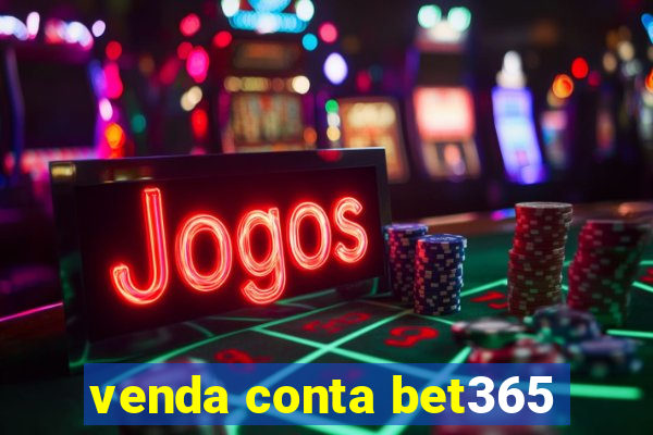 venda conta bet365